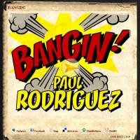 Bangin’ - P Rod!